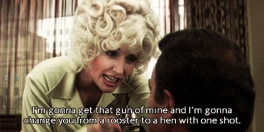 That's the Dolly I know. Not the one who begs for fidelity. Does 9 to 5 hold up?