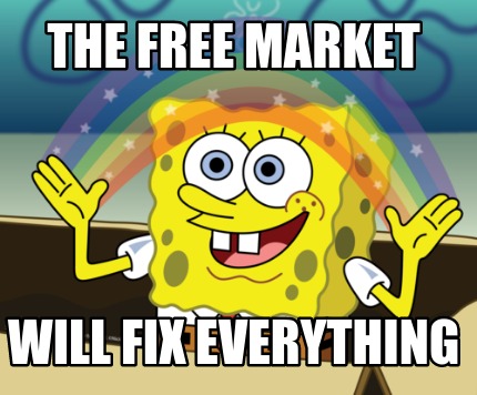 free-market-fixes-everything