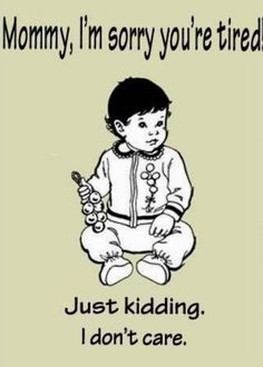 sorry-youre-tired-just-kidding